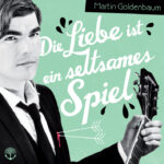 Martin_Goldenbaum_Die_Liebe_Ist_Ein_Seltsames_Spiel_Cover